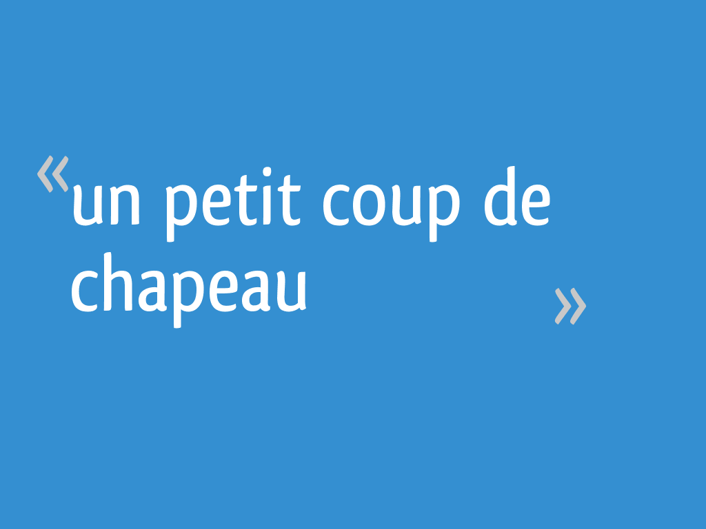 Un petit coup de chapeau 5 messages