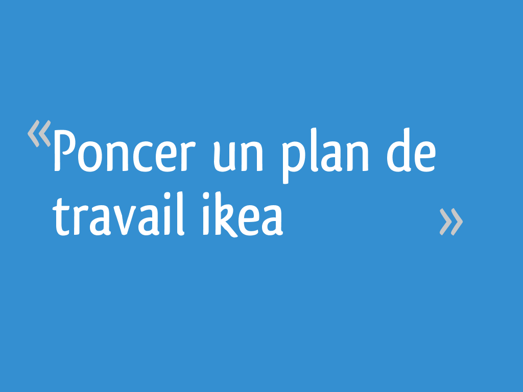 Poncer un plan de travail ikea 5 messages