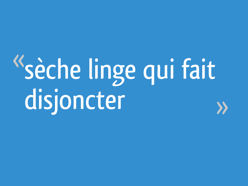 Sèche linge qui fait disjoncter 18 messages — free download