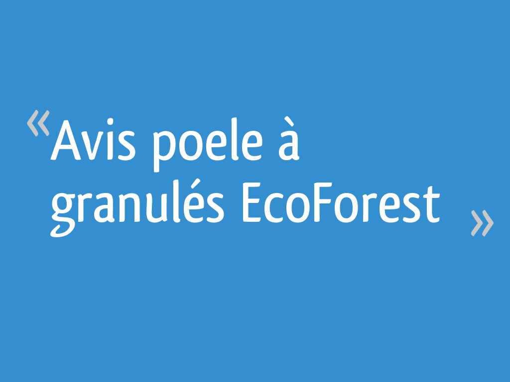 Avis poele à granulés EcoForest 9 messages — free download