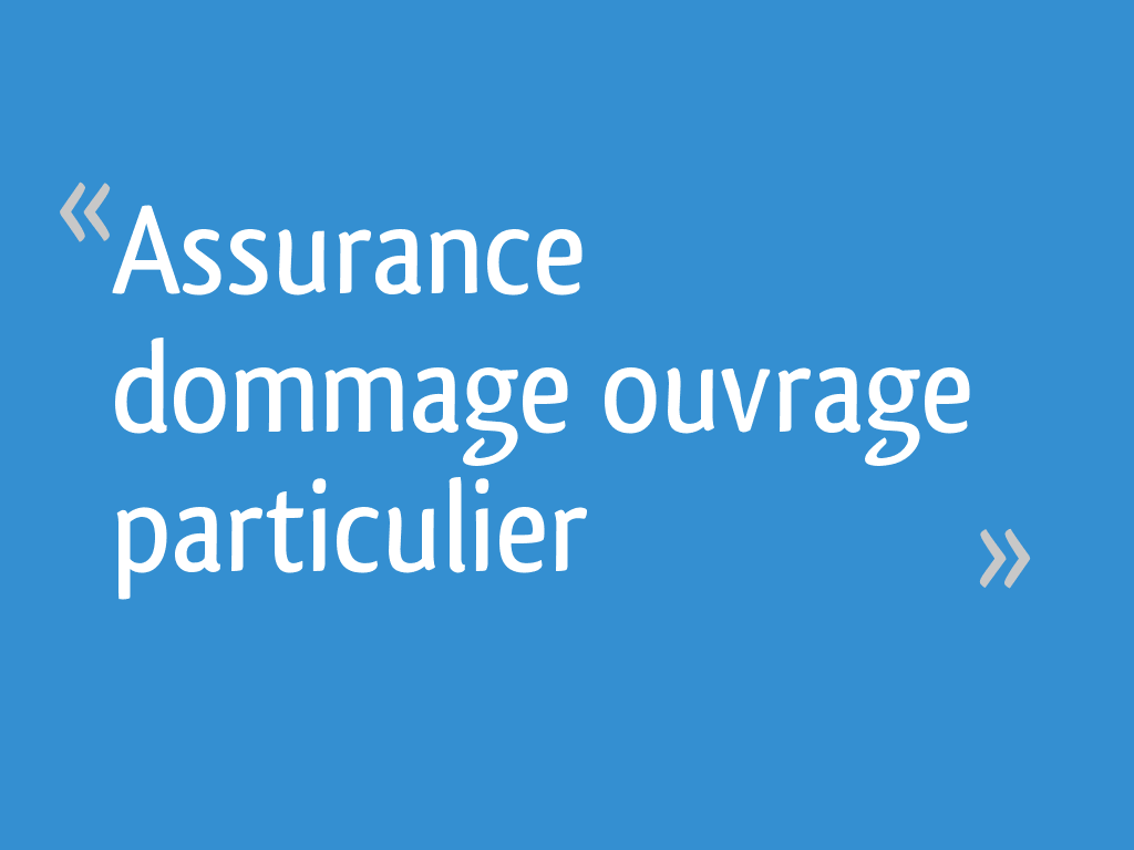 Assurance dommage ouvrage particulier - 23 messages