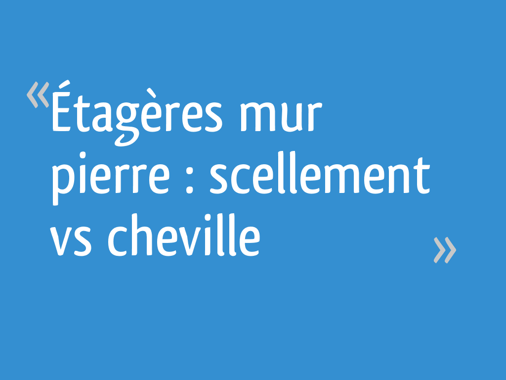 Étagères mur pierre scellement vs cheville 8 messages — free download