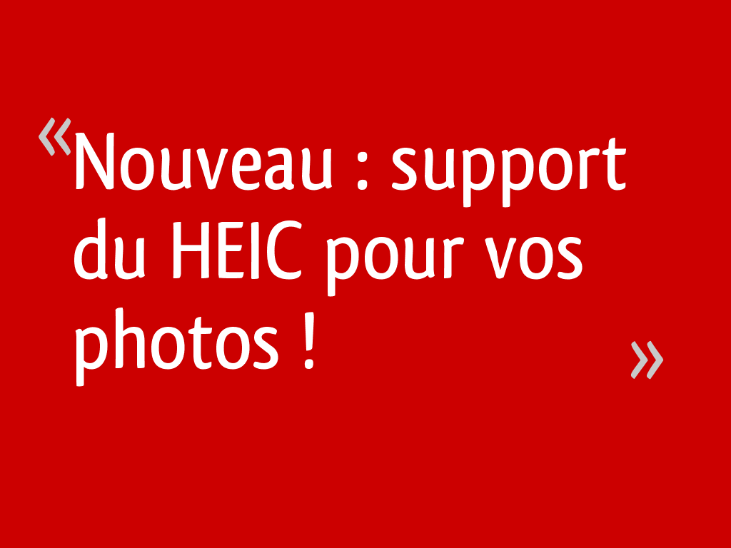 Nouveau : support du HEIC pour vos photos !