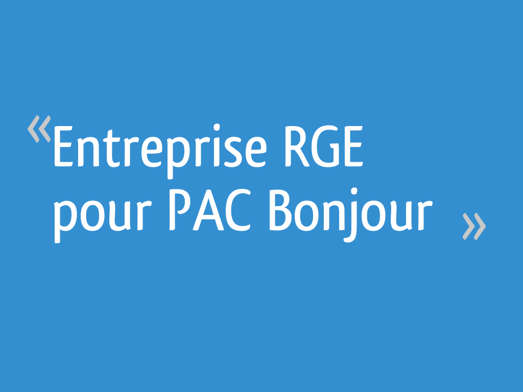 Entreprise RGE pour PAC Bonjour