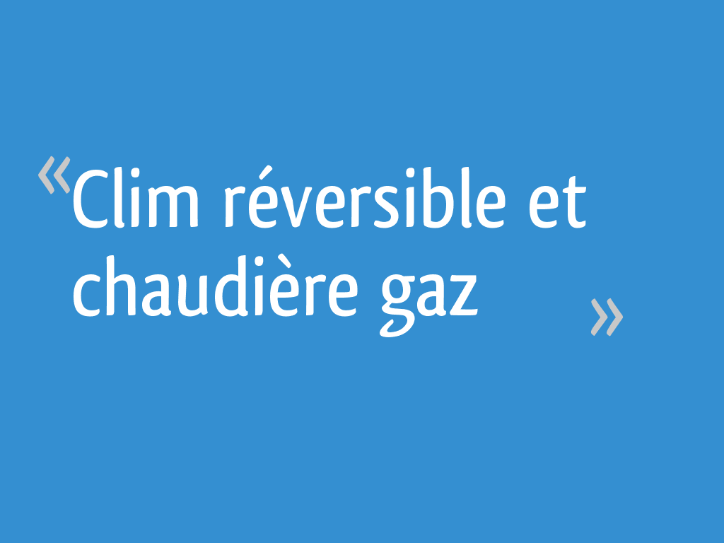 Clim réversible et chaudière gaz — free download