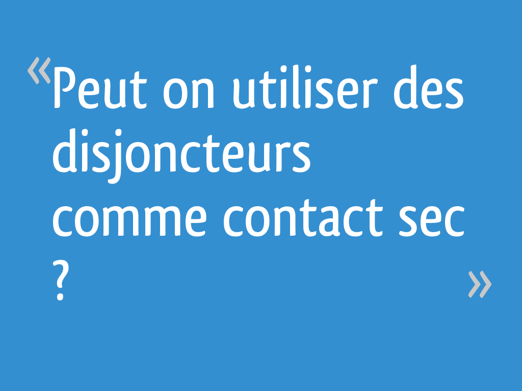 Quelle Intensité Par Mm2 12v Peut on utiliser des disjoncteurs comme contact sec ? - 11 messages