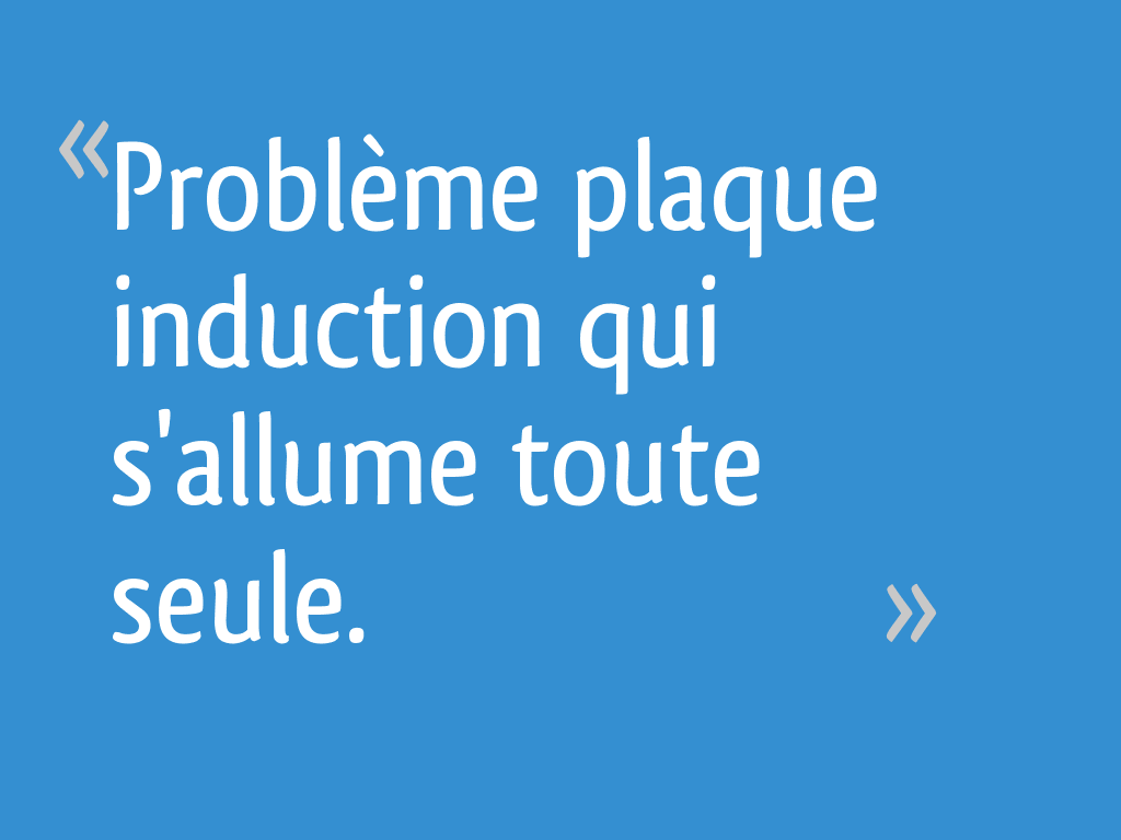 Problème plaque induction qui s