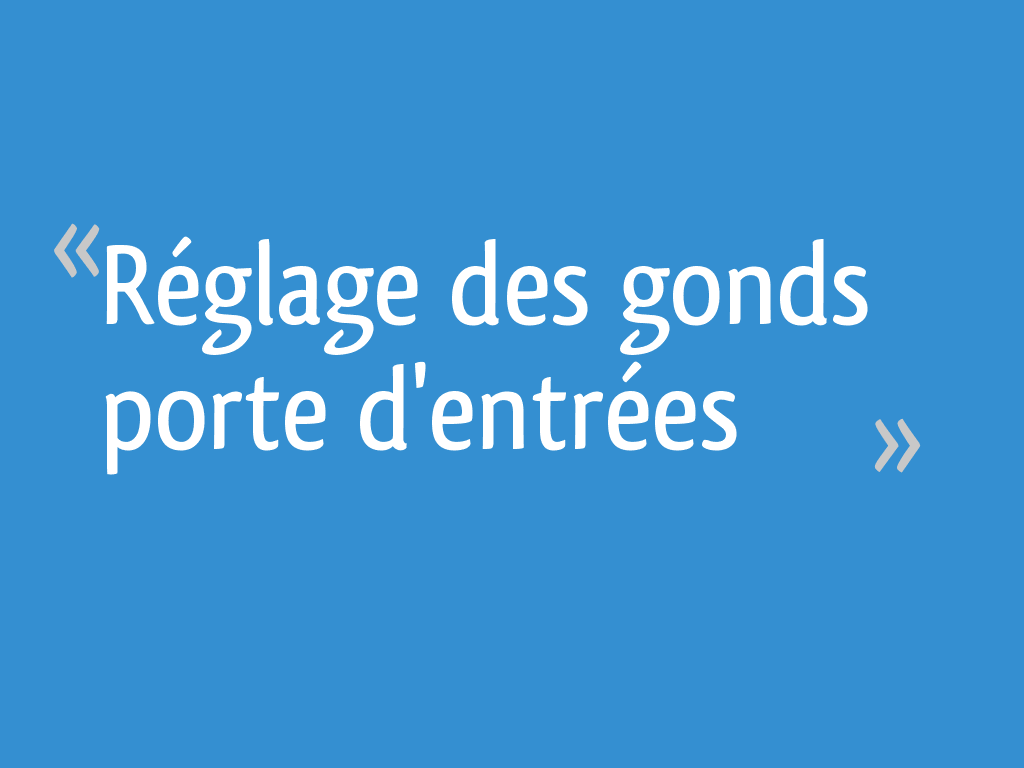 Réglage des gonds porte d