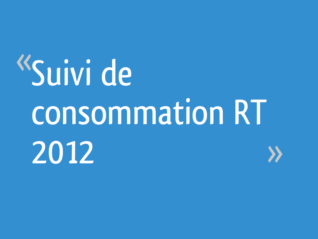 Suivi de consommation RT 2012