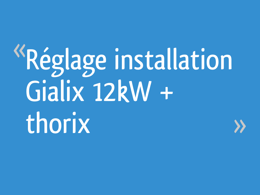 Réglage installation Gialix 12kW + thorix — free download