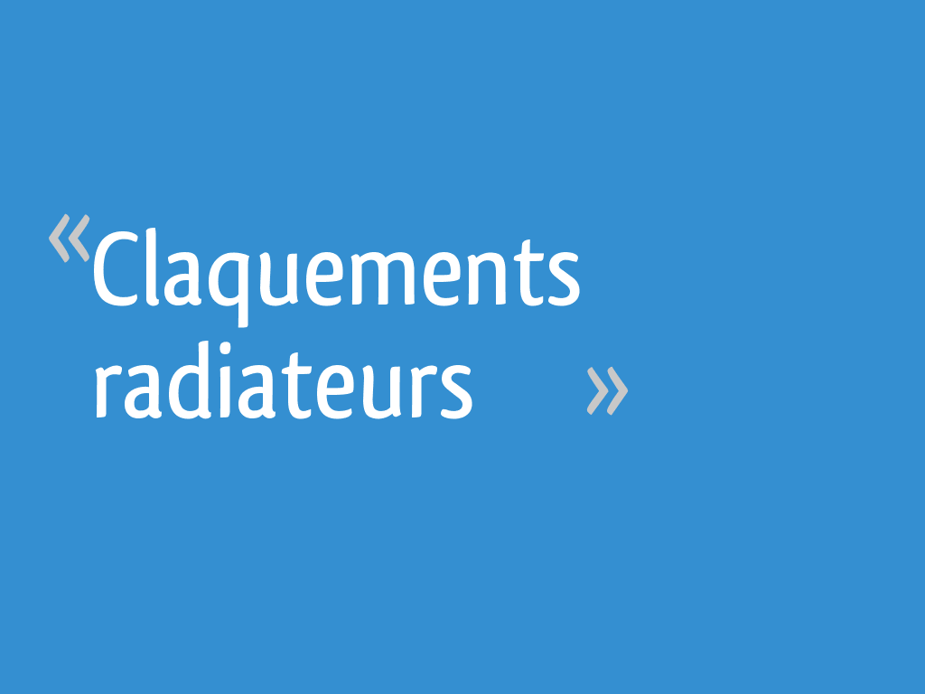 Claquements radiateurs 8 messages — free download