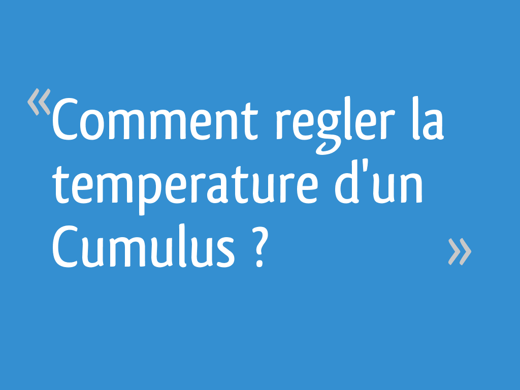 Comment regler la temperature d