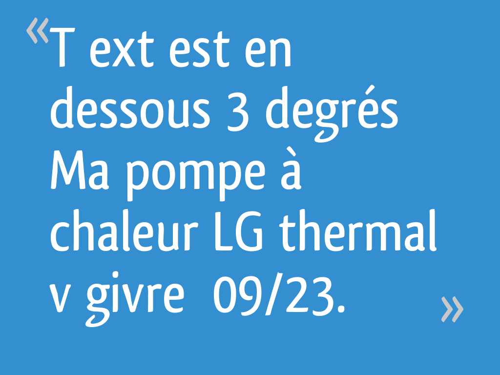 T ext est en dessous 3 degrés Ma pompe à chaleur LG thermal v givre 09/23. 6 messages