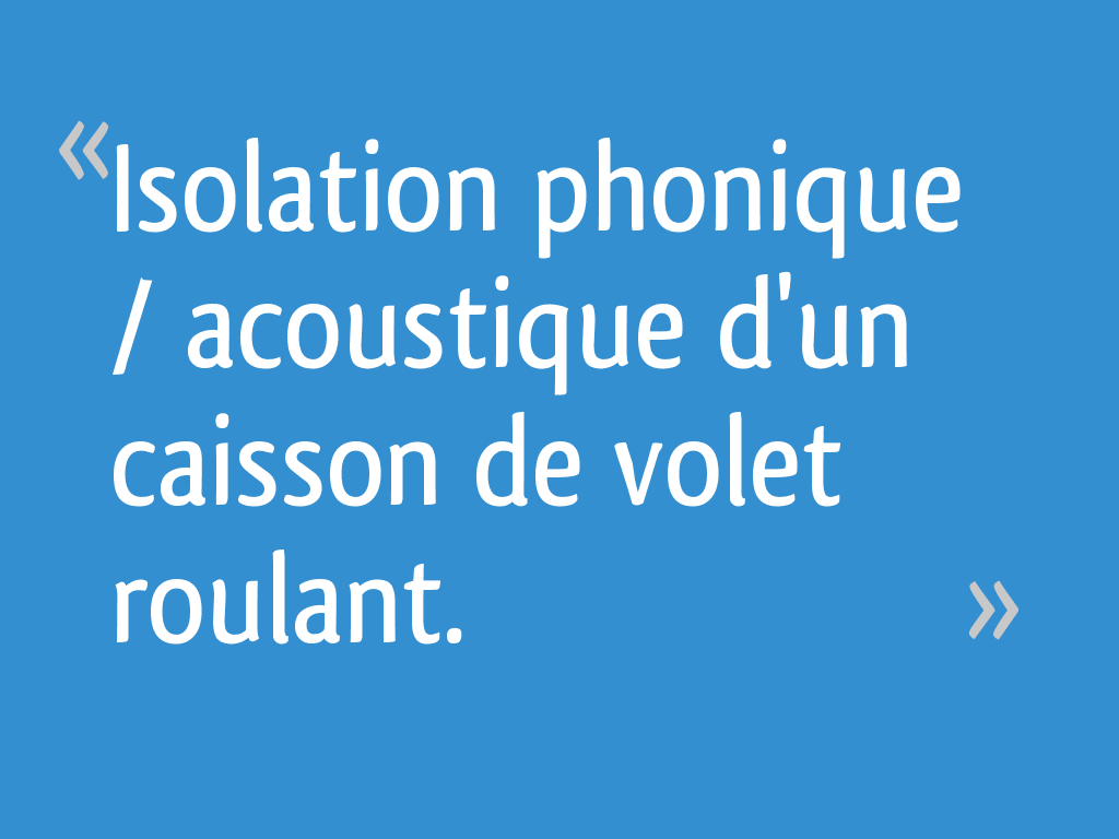 Isolation phonique / acoustique d'un caisson de volet roulant. 19 — free download