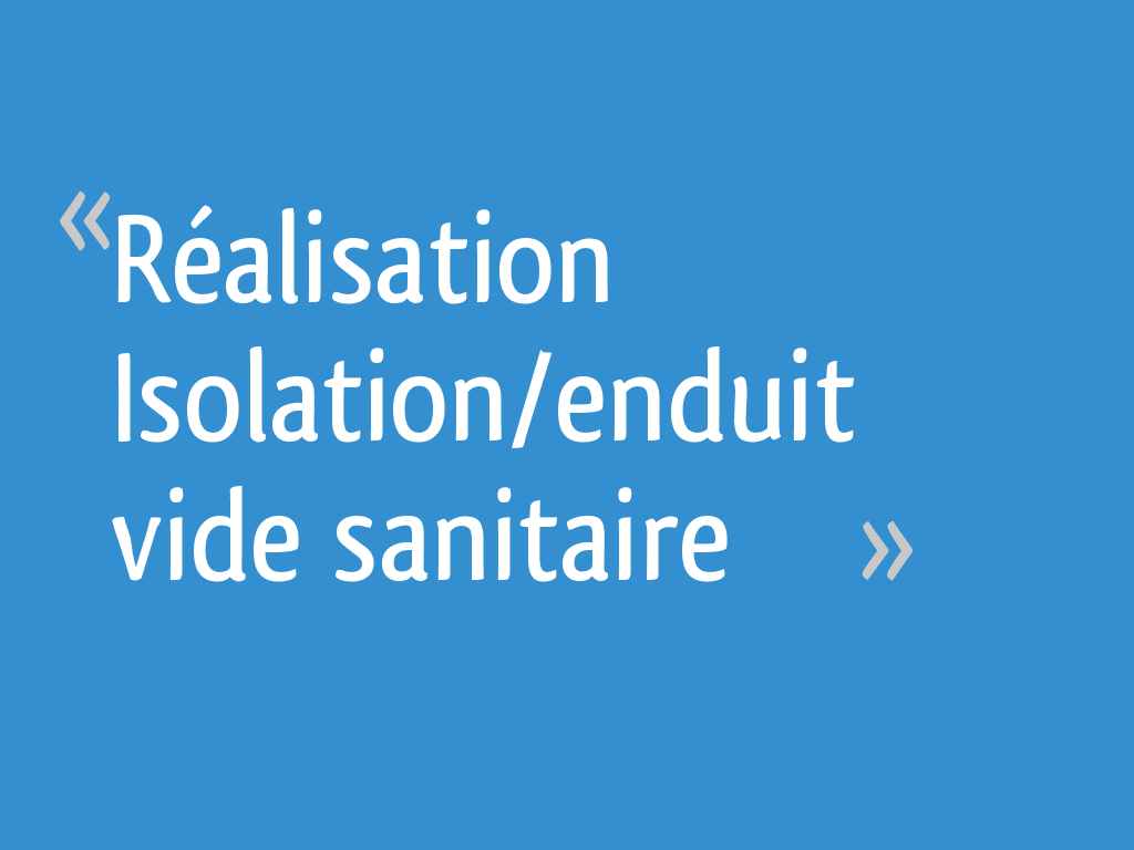Réalisation Isolation/enduit vide sanitaire