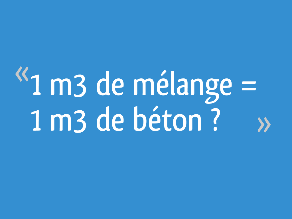 Quantite De Melange A Beton Pour 1m3