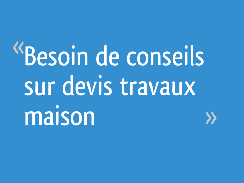 Besoin de conseils sur devis travaux maison