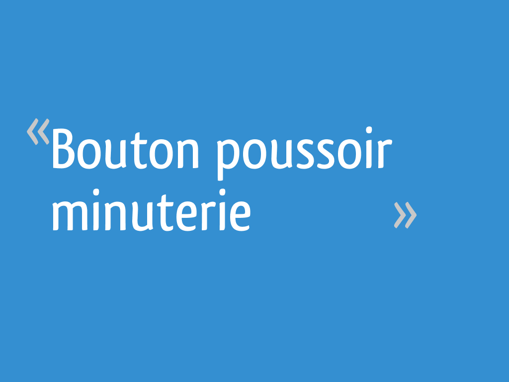 Bouton poussoir minuterie [Résolu] 4 messages — free download