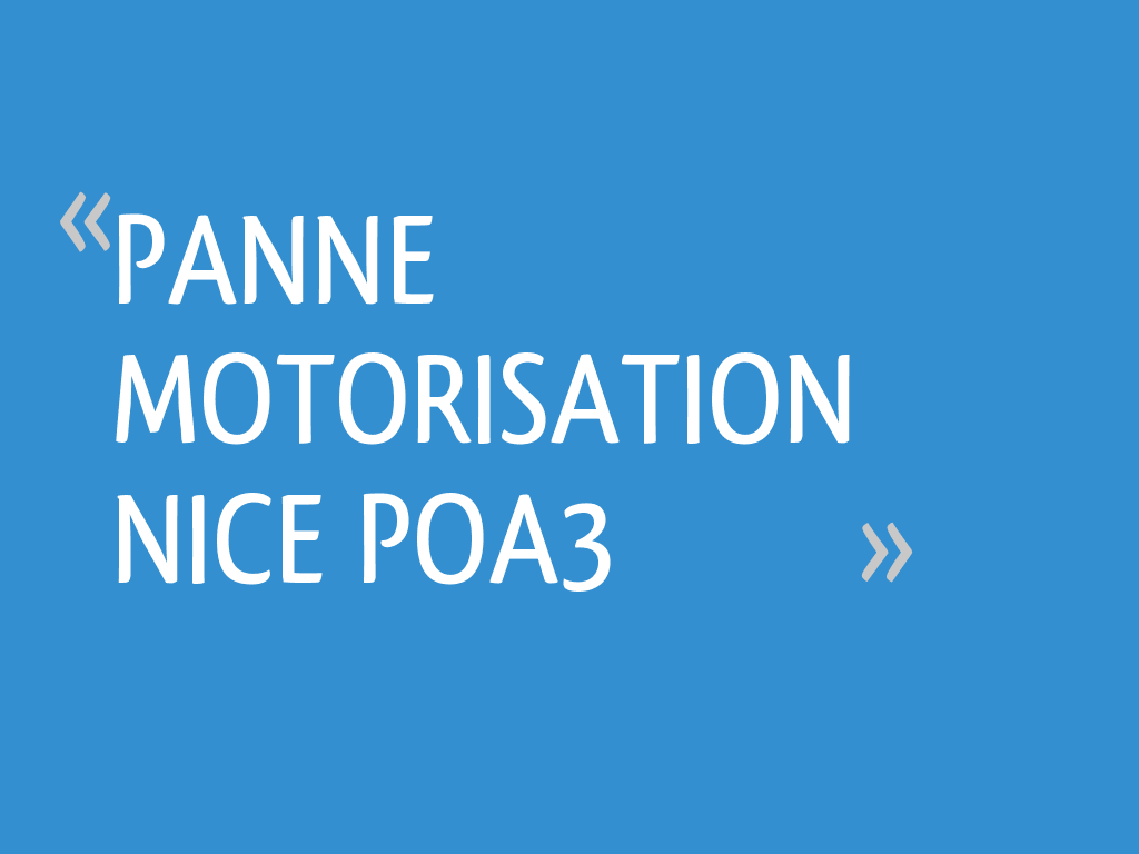PANNE MOTORISATION NICE POA3 9 messages — free download