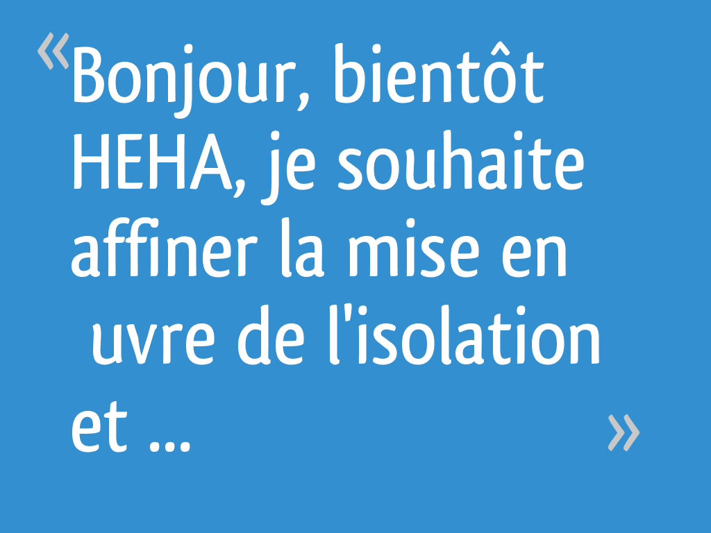 Bonjour, bientôt HEHA, je souhaite affiner la mise en œuvre de l ...