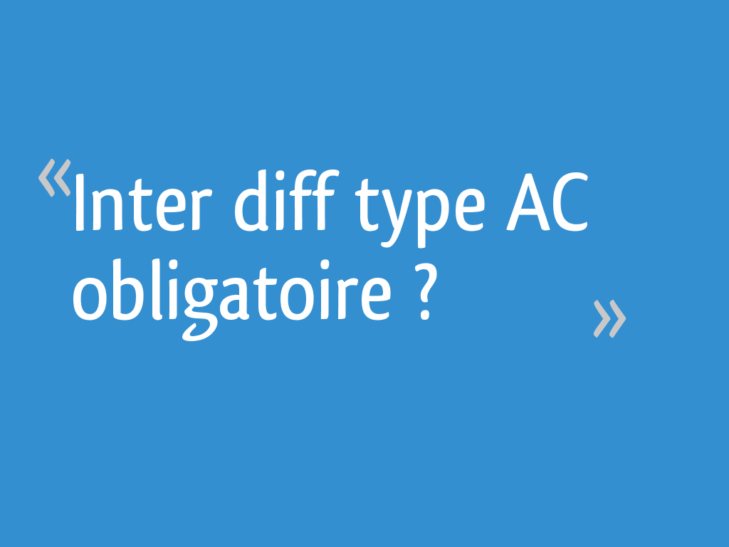inter diff type a obligatoire