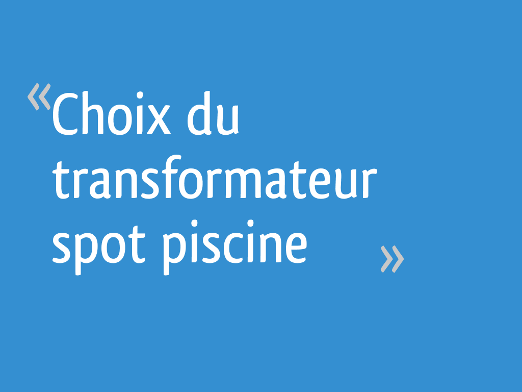 Choix du transformateur spot piscine — free download