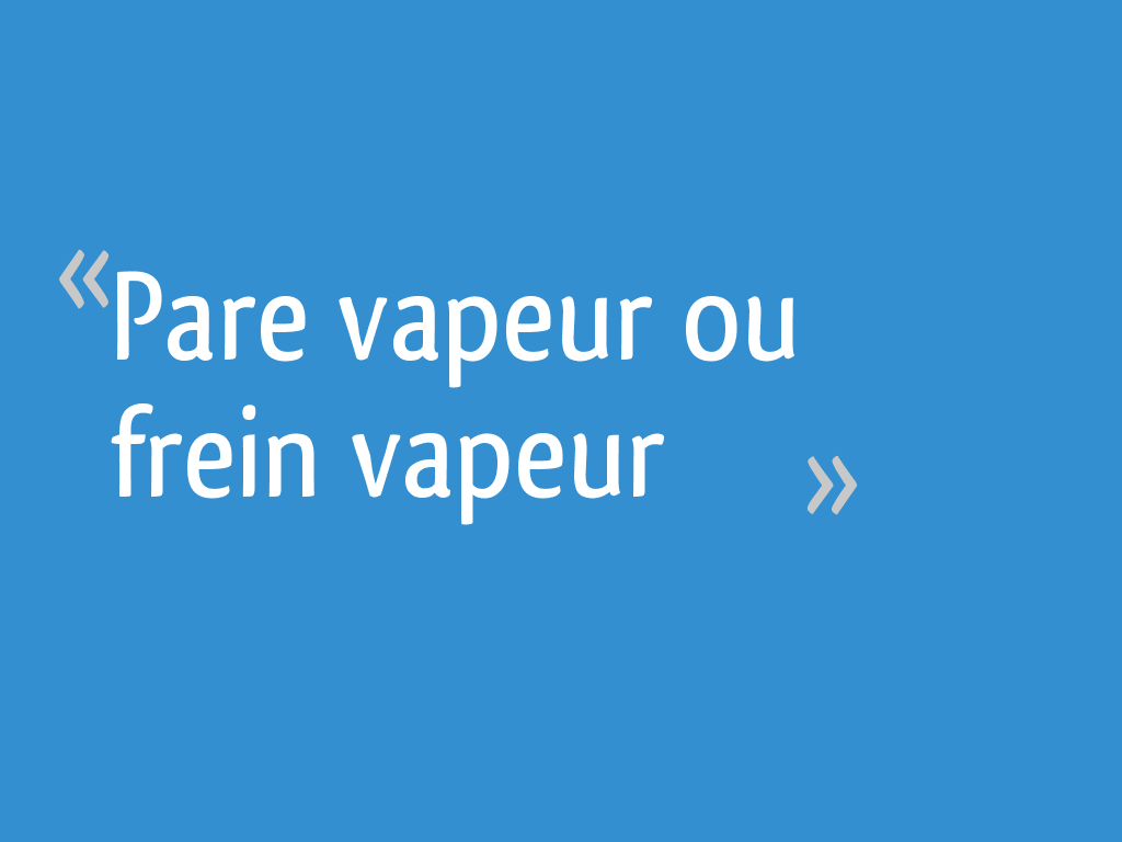 Pare vapeur ou frein vapeur 14 messages — free download