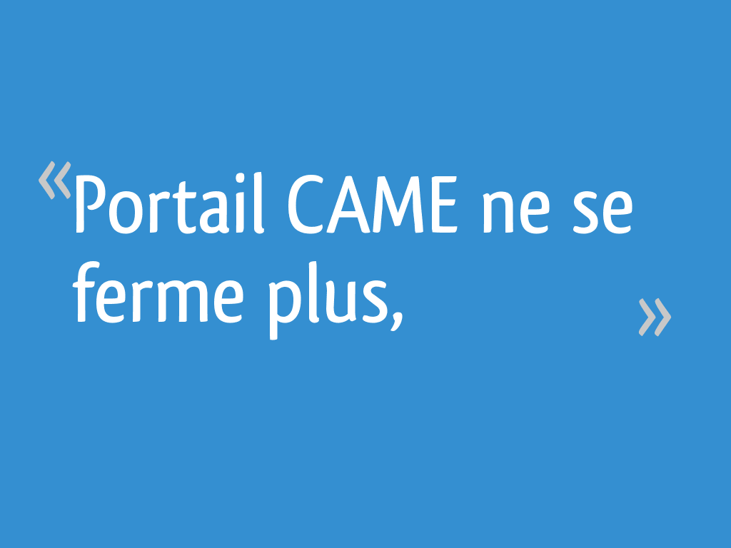 Portail CAME ne se ferme plus, — free download