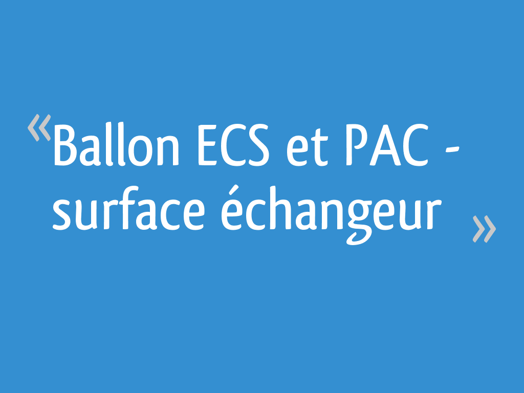 Ballon ECS et PAC - surface échangeur - 11 messages