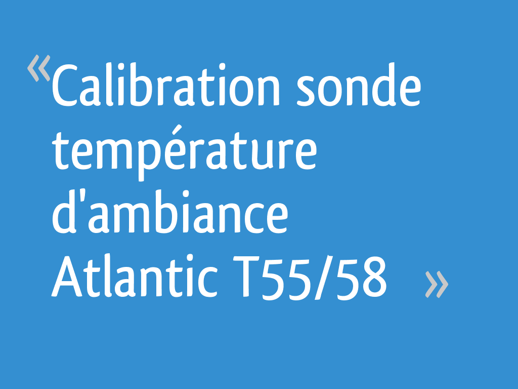 Calibration sonde température d'ambiance Atlantic T55/58 - 8 messages