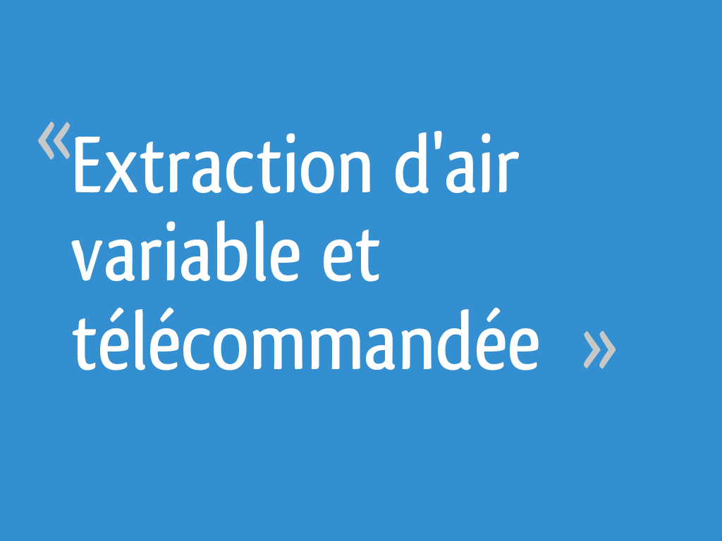 Extraction d'air variable et 4 messages