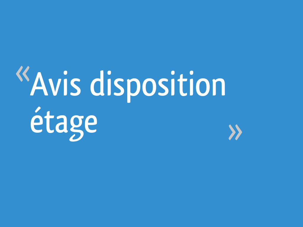 Avis disposition étage - 29 messages