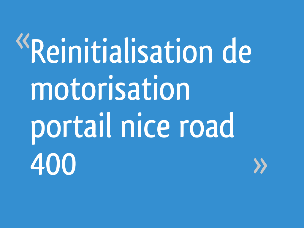 Reinitialisation de motorisation portail nice road 400 21 messages — free download