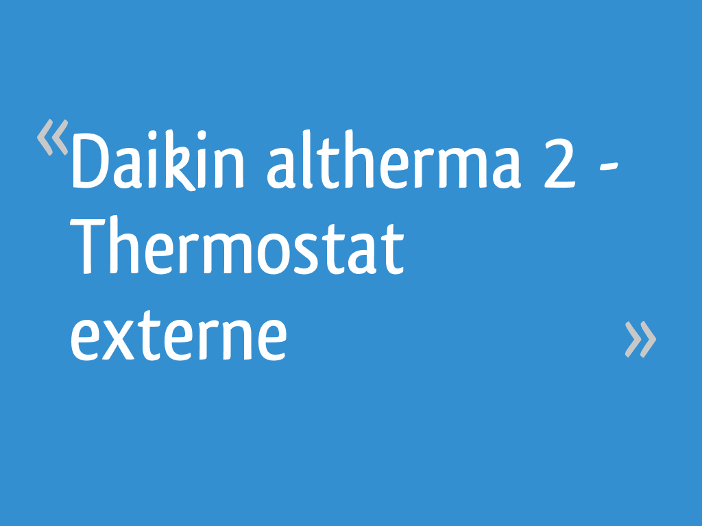 Daikin altherma 2 - Thermostat externe - 6 messages