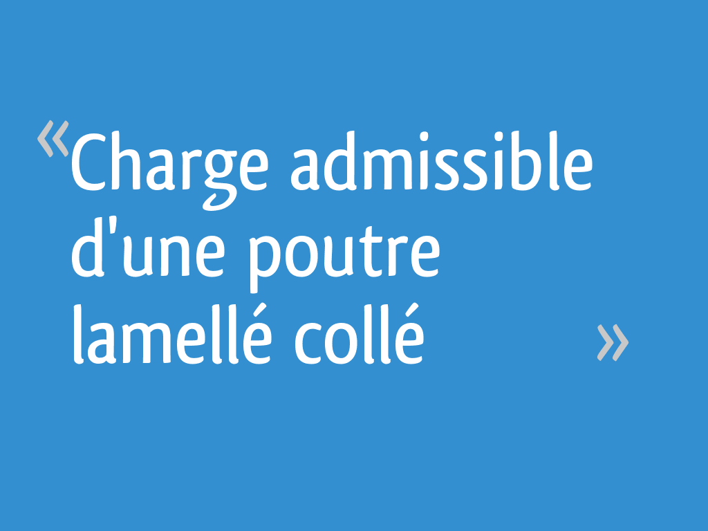 Charge admissible d'une poutre lamellé collé 9 messages — free download