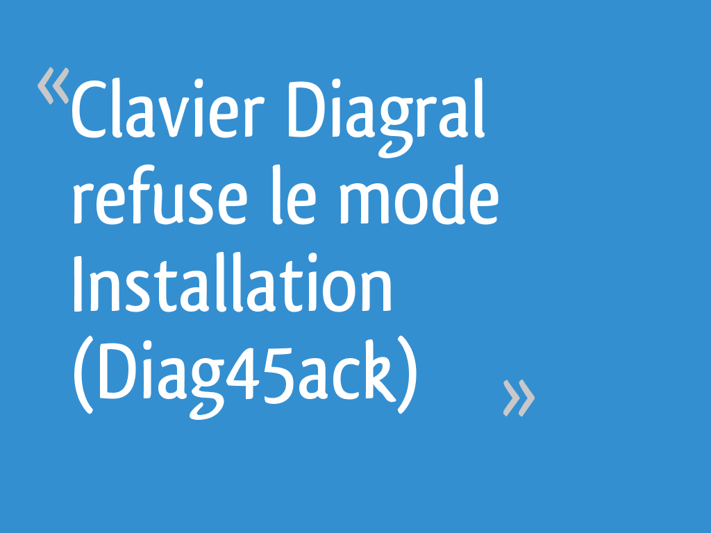 Clavier Diagral refuse le mode Installation (Diag45ack) 7 messages — free download