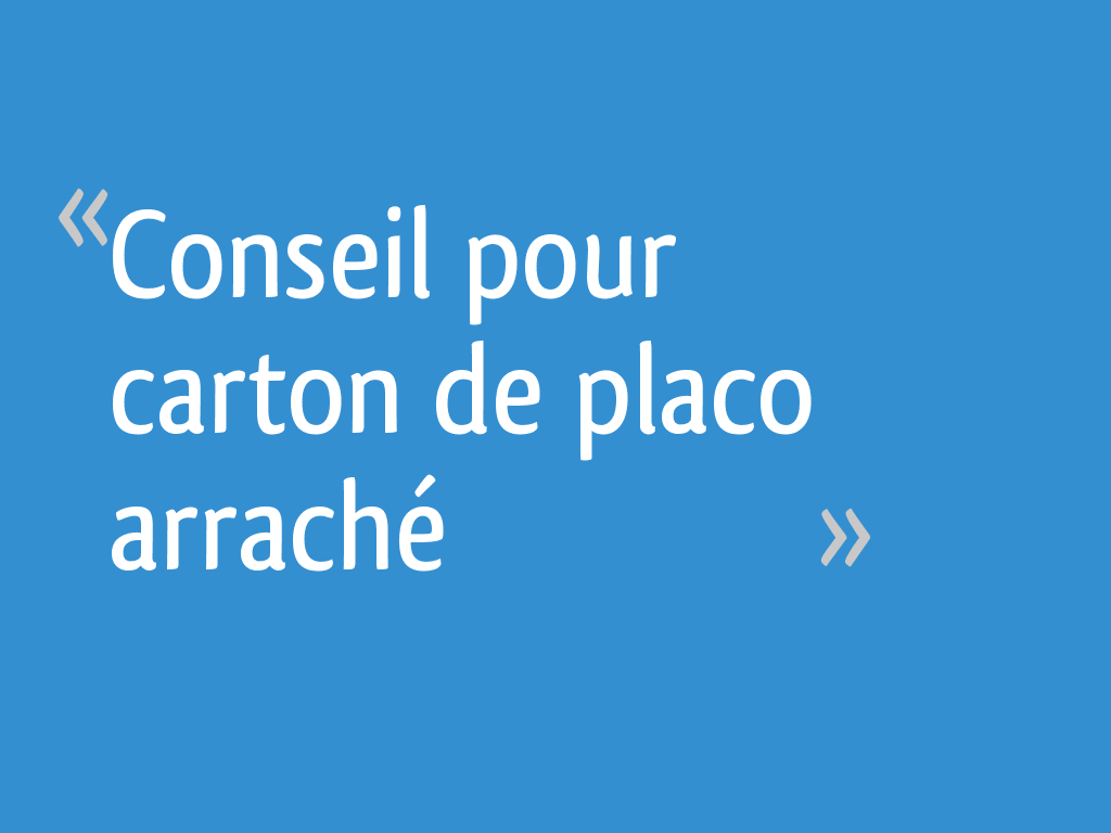 Conseil pour carton de placo arraché — free download