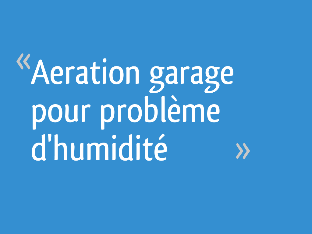 Aeration garage pour problème d