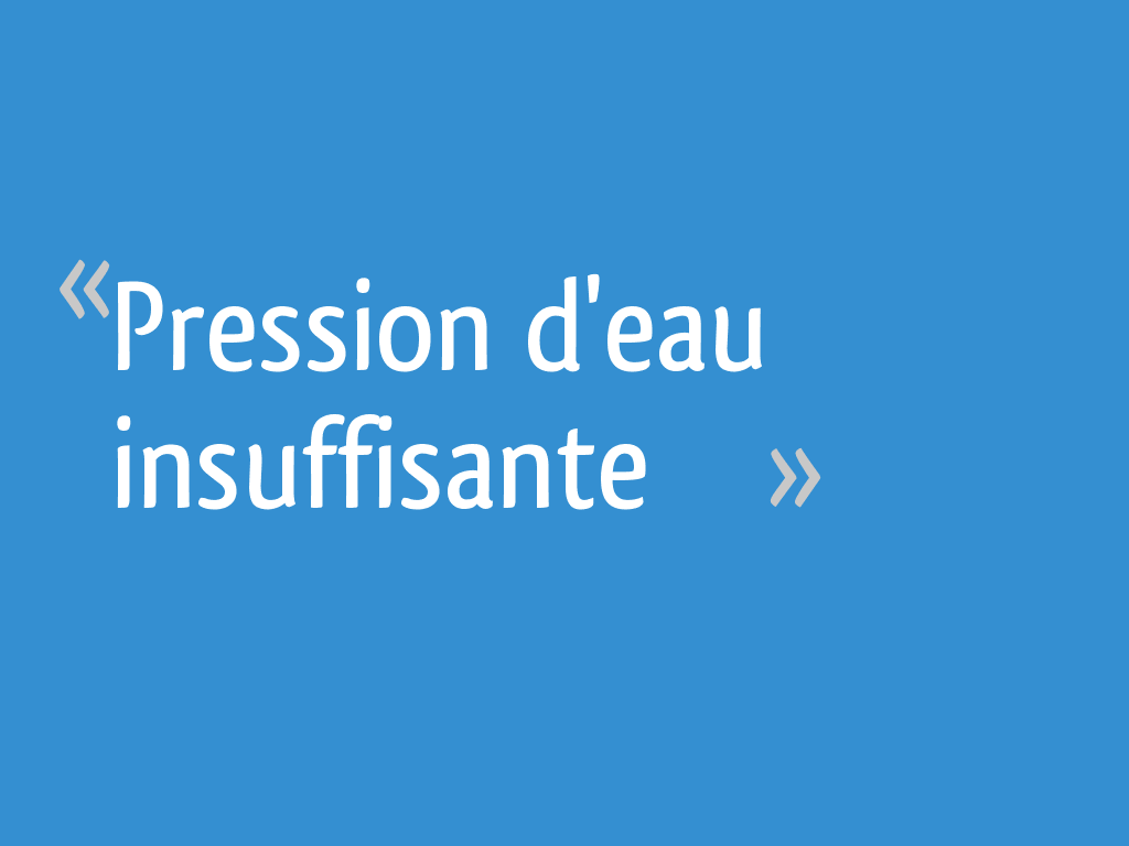 Pression d'eau insuffisante 21 messages — free download