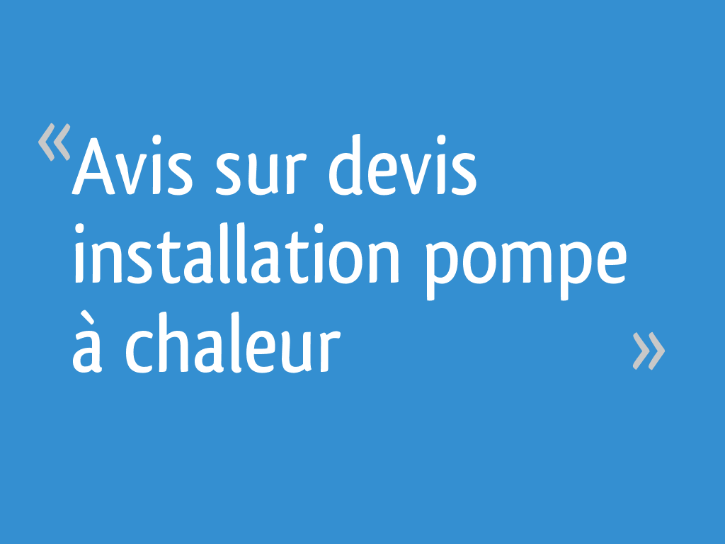 Avis sur devis installation pompe à chaleur 6 messages — free download