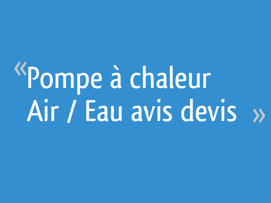 Pompe à chaleur Air / Eau avis devis 20 messages — free download