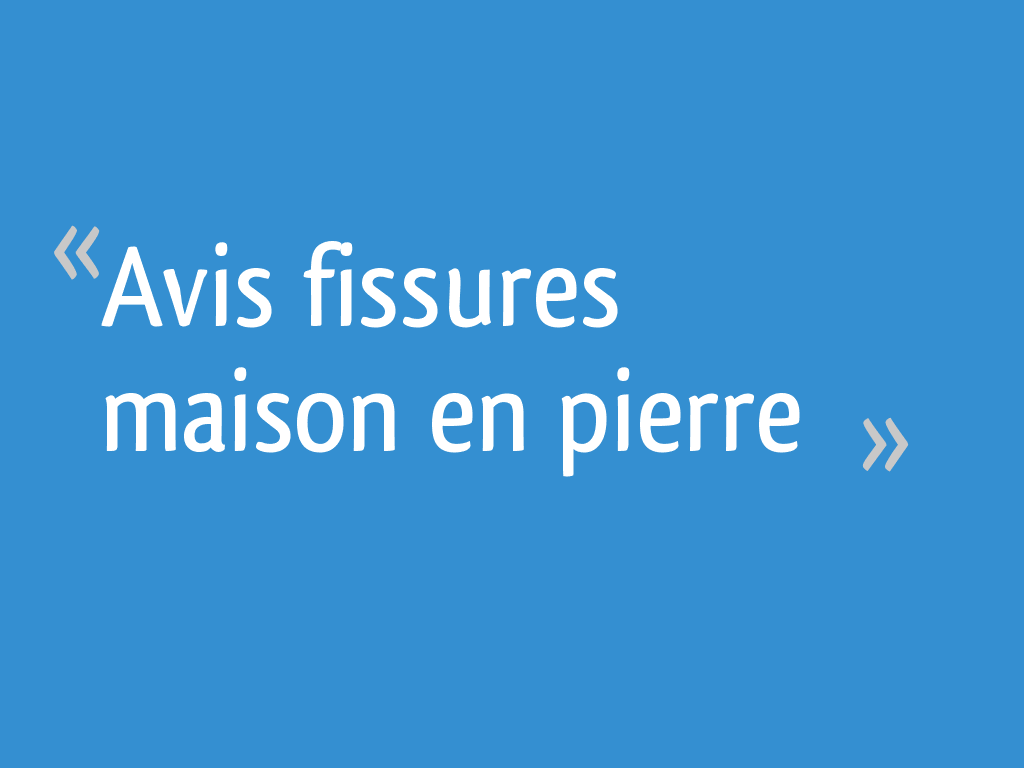 Avis fissures maison en pierre