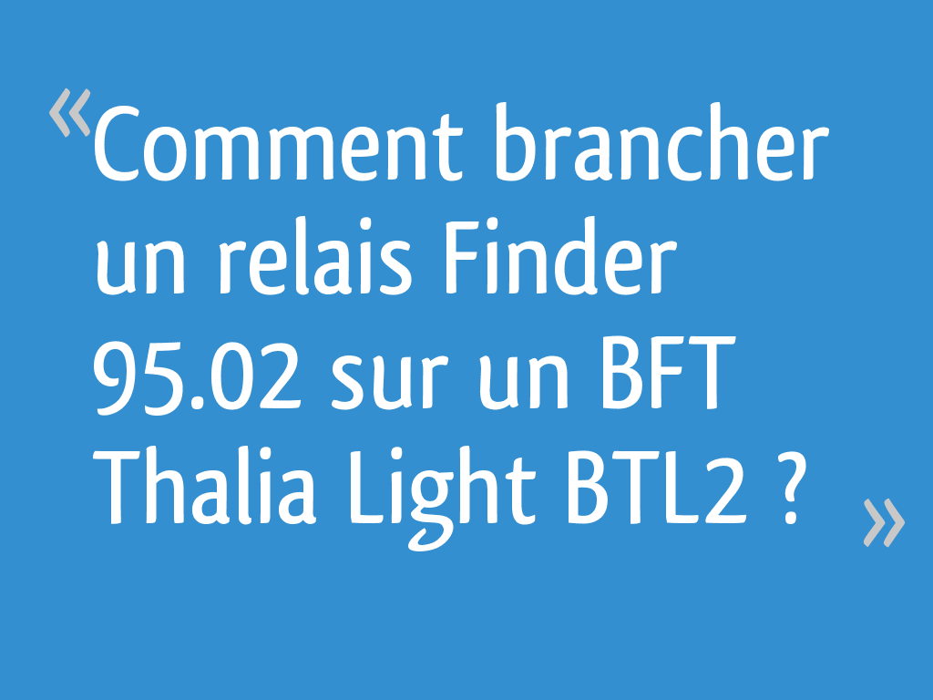 Comment brancher un relais Finder 95.02 sur un BFT Thalia Light BTL2 — free download