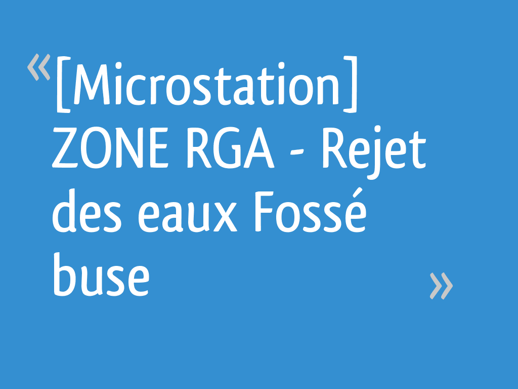 [Microstation] ZONE RGA Rejet des eaux Fossé buse — free download