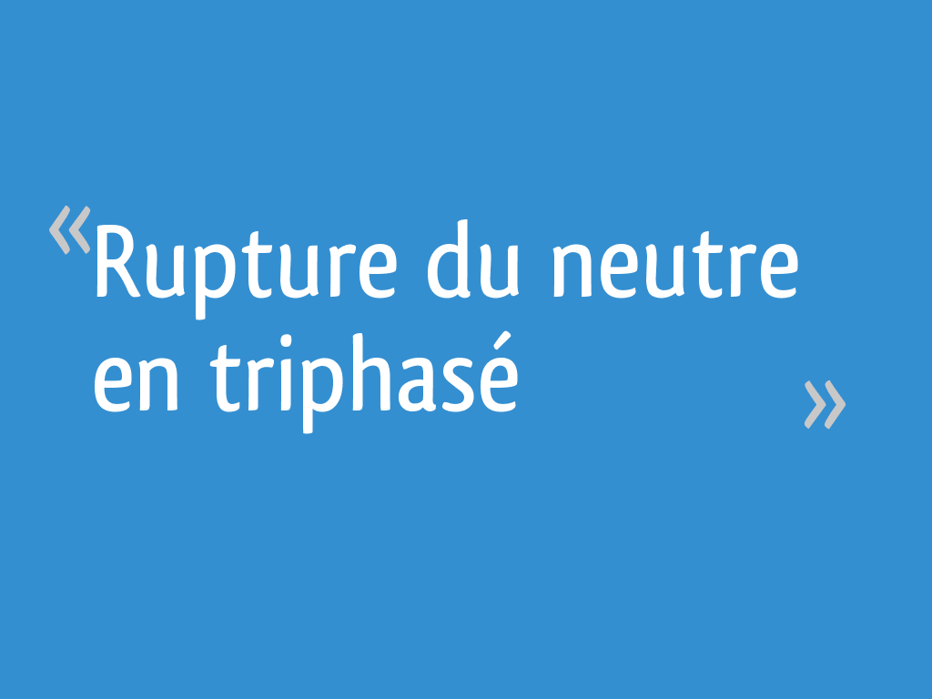 Rupture du neutre en triphasé 8 messages — free download
