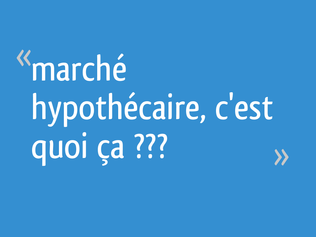 C Est Quoi Un Constructeur En Java Marché hypothécaire, c'est quoi ça