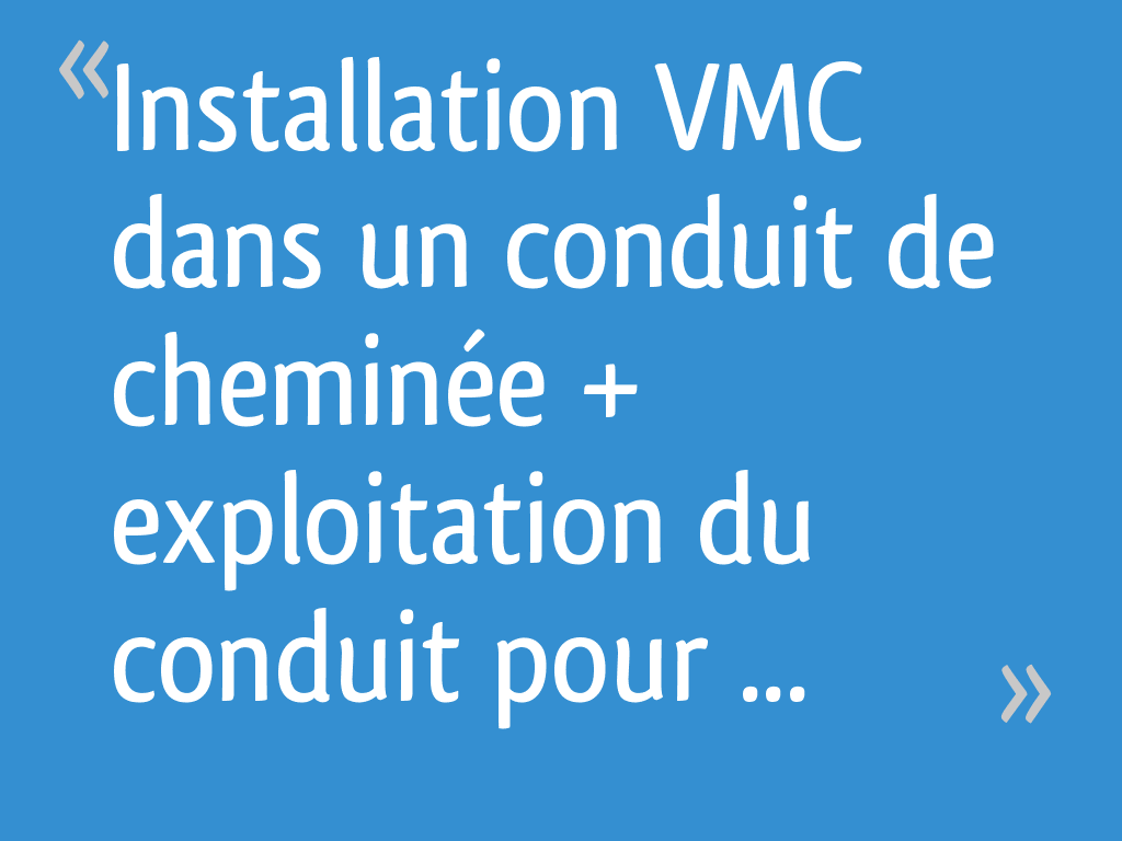 Installation VMC dans un conduit de cheminée + exploitation du conduit — free download