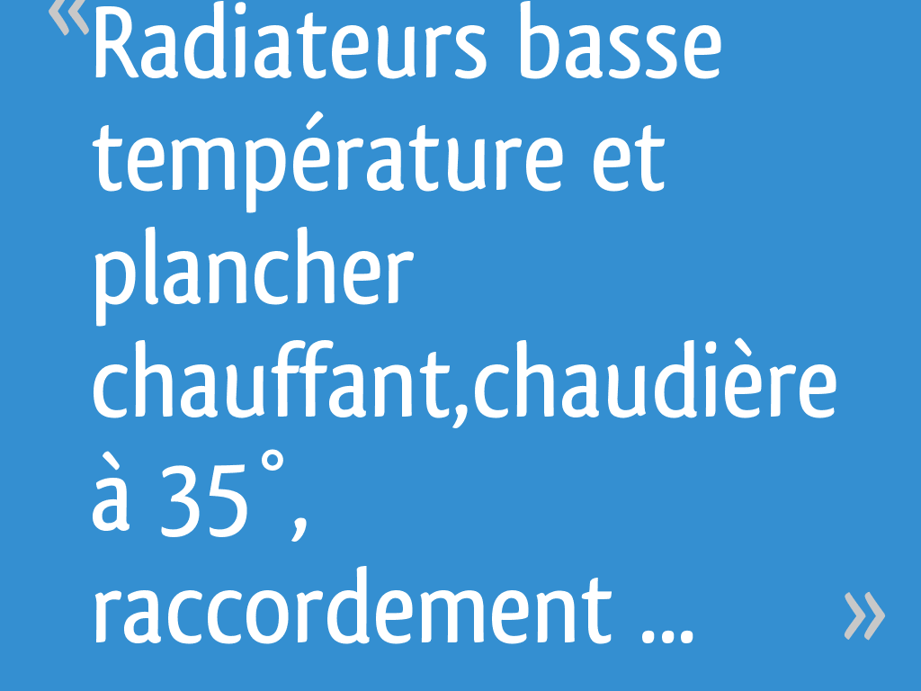 Radiateurs basse température et plancher chauffant,chaudière à 35 — free download