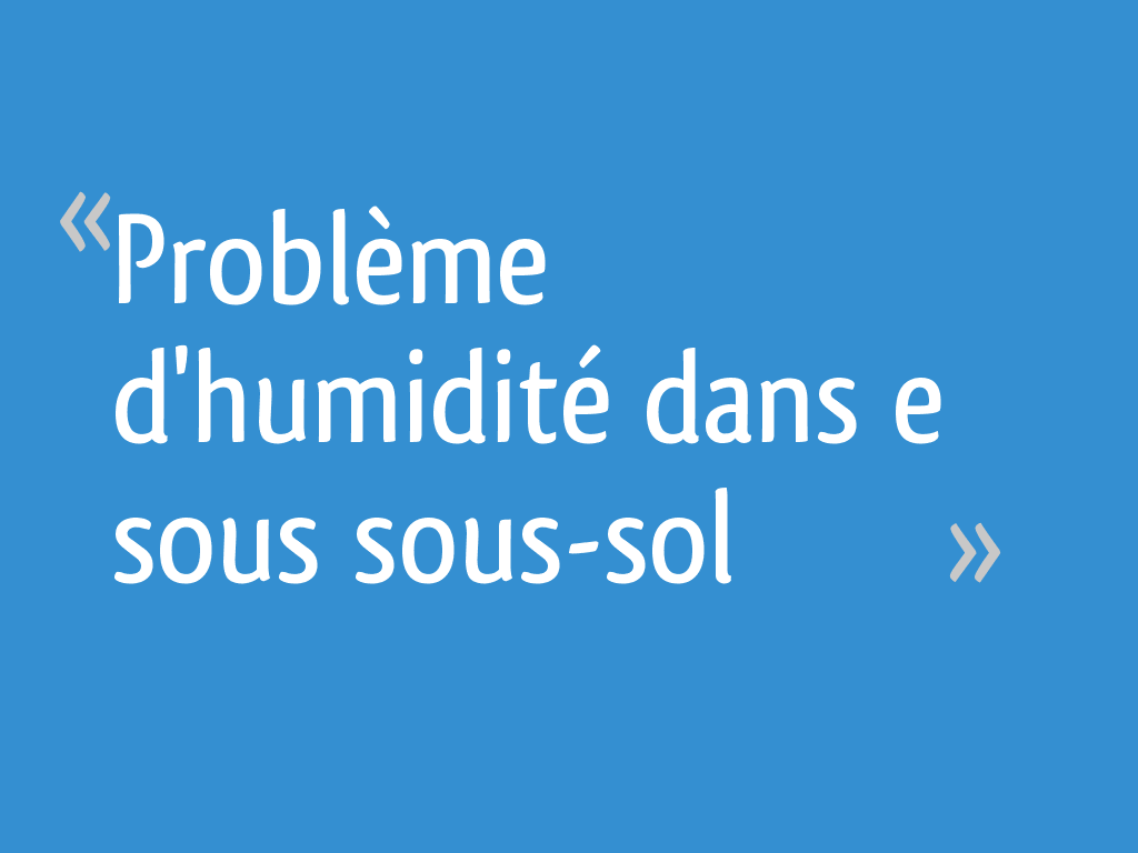 Problème d'humidité dans e sous soussol 10 messages — free download