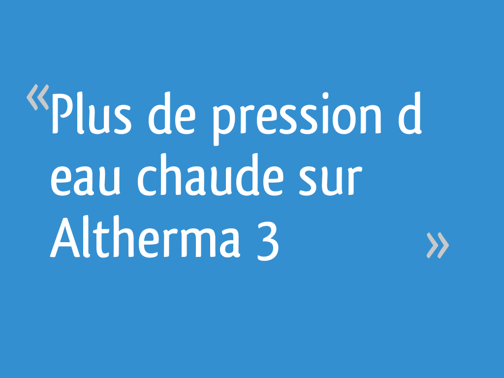 Plus de pression d eau chaude sur Altherma 3 8 messages — free download